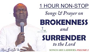 SONGS ARE LADDERS 2🪜 1 Hour of BROKENNESS amp SURRENDER to JESUS  with Apostle Joshua Selman [upl. by Watters]