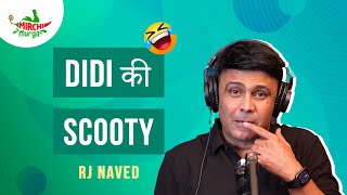 Didi Ki Scooty  Mirchi Murga  RJ Naved [upl. by Malin]