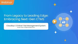 Webinar  Embracing Next Gen CTMS  Unified Clinical Trial Management System  Cloudbyz [upl. by Dace208]