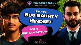 Understanding the Bug Bounty Mindset with Armaan Pathan  ThatOneSecGuys Podcast EPISODE 02 002 [upl. by Mokas]