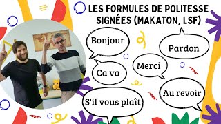 LES FORMULES LA POLITESSE signées LSF Makaton [upl. by Tdnerb]