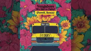 Vengaboys x FerryK  We like to Party Vengabus remix2024 90sremix edm [upl. by Rome]