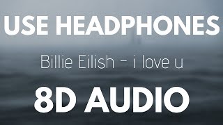 Billie Eilish  i love u  8D AUDIO With rain [upl. by Randene]