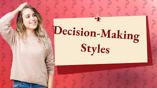 What are the four 4 styles of decisionmaking [upl. by Yerd424]