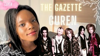 the GazettE（ガゼット）「紅蓮」GUREN  Covered by Zoë Odj [upl. by Egiaf560]