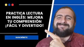 Practica Lectura en Inglés Mejora tu Comprensión ¡Fácil y Divertido [upl. by Aldarcie]