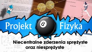 Niecentralne zderzenia sprężyste oraz niesprężyste №44 ⚛ Projekt Fizyka [upl. by Jenna906]