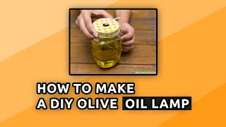 How to Make a DIY Olive Oil Lamp [upl. by Idnak]