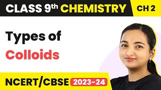 Types of Colloids  Is Matter Around Us Pure  Class 9 Chemistry [upl. by Iccir535]