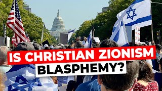 Is Christian Zionism Blasphemy [upl. by Oizirbaf]