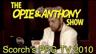 Opie amp Anthony Scorchs PFG TV 2010 [upl. by Vyky689]