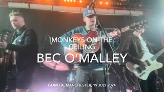 Bec OMalley  Monkeys On The Ceiling  Live 4k  Gorilla Manchester 19 July 2024 [upl. by Bhatt866]