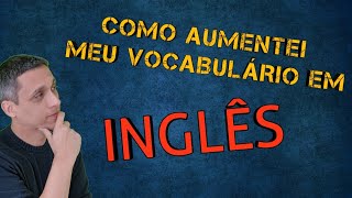 COMO AUMENTAR SEU VOCABULÁRIO EM INGLÊS [upl. by Shargel323]