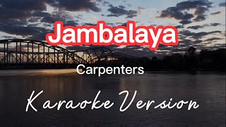 JAMBALAYA  CARPENTERS  KARAOKE VERSION [upl. by Iruyas]