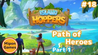 Island Hoppers 18 Path of Heroes 英雄の道 Part1 Island Questaway [upl. by Ydnic]