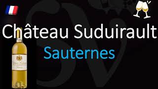 How to Pronounce Château Suduirault CORRECTLY 1855 Sauternes Grand Cru French Wine Pronunciation [upl. by Crisey592]