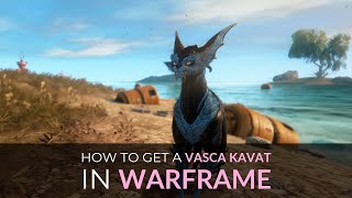 How to get a Vasca Kavat in Warframe [upl. by Aenil750]