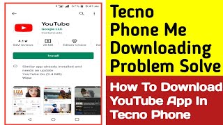 How To Download YouTube App In Tecno Mobile Phone  Tecno Phone Me Downloading Problems Solve [upl. by Boycie]