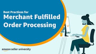 Amazon Best Practices for Merchant Fulfilled Order Processing [upl. by Hpotsirhc458]