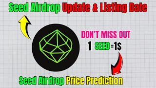 Seed Airdrop Update amp Listing Date  Seed Airdrop Price Prediction [upl. by Emarie962]