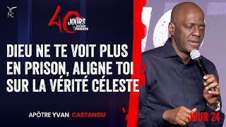 J24  DIEU NE TE VOIT PLUS EN PRISON ALIGNE TOI SUR LA VÉRITÉ CÉLESTE  40J  Apôtre Yvan CASTANOU [upl. by Salbu329]