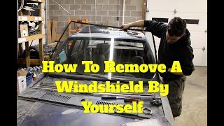 How To Remove A Windshield By Yourself [upl. by Jory]