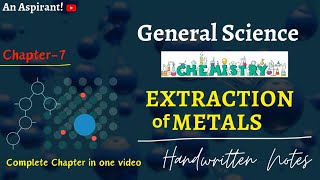 Extraction of Metals  Unit7  Chemistry  General Science  Handwritten notes  An Aspirant [upl. by Nodanrb635]