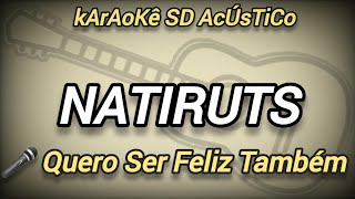 Karaokê NATIRUTS  QUERO SER FELIZ TAMBÉM  karaoke playback [upl. by Ettenaj]