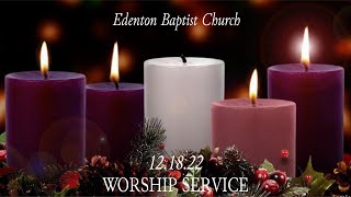 Edenton Baptist Church  December 18 2022 Worship Service Live Stream [upl. by Akemak]