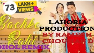 Bachke Rahi balkar ankila Punjabi song lahoria production by Ramesh chouhan dj dhol remix music [upl. by Adnohsor973]