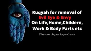 Extremely Powerful Ruqyah for removal of Evil Eye amp Envy on LifeHomeChildrenWork amp Body Parts etc [upl. by Lundeen231]