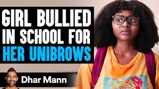 Girl BULLIED In SCHOOL For Her Unibrows What Happens Next Is Shocking  Dhar Mann Studios [upl. by Allan]