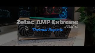 Zotac AMP Extreme 3080 Ti Thermal Repaste  تغيير معجون كارت شاشه زوتاك [upl. by Yaron]