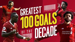 Greatest 100 Liverpool goals of the decade  Gerrard Suarez Mane Salah and more [upl. by Barret]