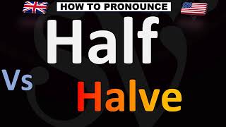 How to Pronounce Half VS Halve CORRECTLY [upl. by Hubbard]