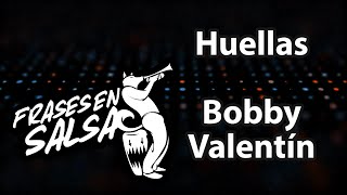 Huellas letra  Bobby Valentin  Cano estremera Frases en Salsa [upl. by Elihu602]