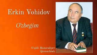 Erkin Vohidov Oʻzbegim qasidasi [upl. by Werner946]