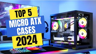 Best Micro ATX Cases 2024  Which Micro ATX Case Should You Buy in 2024 [upl. by Noach822]