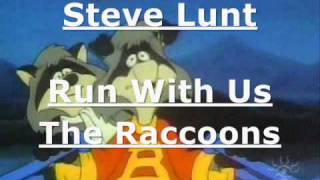 The Raccoons  Run With Us  Steve Lunt [upl. by Amalbergas]