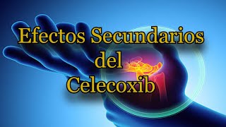 Efectos Secundarios del Celecoxib [upl. by Bronwyn]