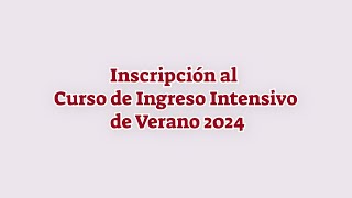 Inscripción al Curso de Ingreso Intensivo de Verano 2024 [upl. by Ruthanne]