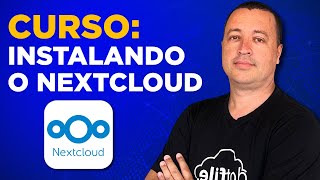 01 CURSO NEXTCLOUD Introdução instalação do Nextcloud NA PRÁTICA [upl. by Chui]