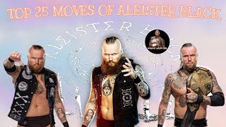 TOP 25 MOVES OF ALEISTER BLACK [upl. by Wailoo]