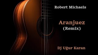 Aranjuez Remix Robert Michaels [upl. by Niamert628]