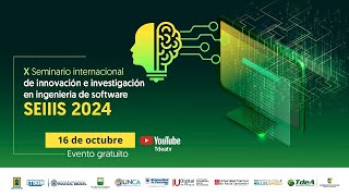 X Seminario Internacional de Innovación e Investigación en Ingeniería de Software SEIIS 2024 [upl. by Suoirrad]