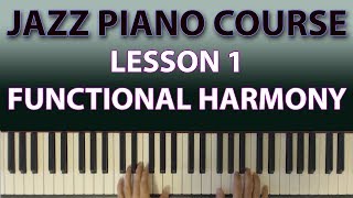 The Jazz Piano Course What is functional harmony and why should you care Lesson 1 [upl. by Lecia]