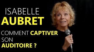 Comment CAPTIVER son AUDITOIRE  3 secrets de Isabelle Aubret  Orateurs à succès [upl. by Ansilme]