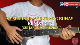 SA SUSUNOD NA HABANG BUHAY By BEN amp BEN GUITAR SOLO TUTORIAL  TV ni J [upl. by Hewes789]