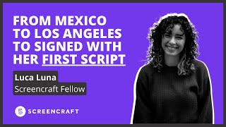 How She Got Signed With Her First Script  ScreenCraft Fellow Lucy Luna [upl. by Ellocin]