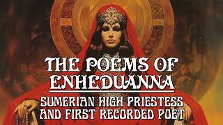 Poems Of Enheduanna  Ancient Sumerian Priestess And First Recorded Poet In History [upl. by Roxanne128]